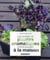 120 variétés de plantes aromatiques à faire pousser à la maison