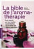 La bible de l'aromathérapie