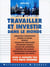 Travailler et investir dans le monde