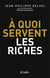 À quoi servent les riches ?