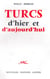 Turcs d'hier et d'aujourd hui