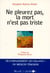 Ne pleurez pas la mort n'est pas triste