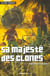 Sa majeste des clones