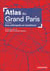 Atlas du Grand Paris - une métropole en mutations
