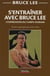 S'entraîner avec Bruce Lee - l'expression du corp humain