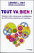 Tout va bien - soignez votre corps avec la médecine, les affirmations positives et l'intuition...