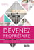 Devenez propriétaire - conseils & expériences pour réussir son projet immobilier du premier coup