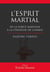 L'esprit martial - de la force martiale à la stratégie de combat