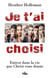 Je t'ai choisi - entrez dans la vie que Christ vous donne