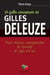 36 concepts-outils de Gilles Deleuze - pour mieux comprendre le monde et agir en lui