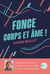 Fonce corps et âme! l'exemple d'une femme inspirante pour vous aider à relever vos propres défis