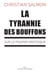 La tyrannie des bouffons - sur le pouvoir grotesque