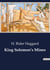 King Solomon's Mines : A daring quest for legendary treasure in the heart of Africa.