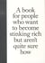 A book for people who want to become stinking rich - but aren't quite sure how
