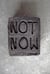 Not now
