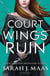 A COURT OF WINGS AND RUIN - A COURT OF THORNS AND ROSES 3