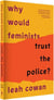 Why would feminists trust the police? A tangled history of resistance and complicity