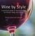 Wine by style - a practical guide to choosing wine by flavour, body and colour
