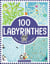 100 labyrinthes : Sauras-tu relever ces défis ?