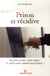 Prison et récidive - des peines de plus en plus longues : la société est-elle vraiment mieux protégée?