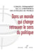 Dans un monde qui change retrouver le sens du politique