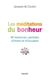 Les méditations du bonheur - 40 exercices spirituels d'Orient et d'Occident