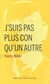 J'suis pas plus con qu'un autre