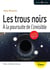 Les trous noirs - à la poursuite de l'invisible