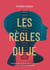 Les règles du Je : Comprenez et modifiez votre vie avec la sagesse comme clef du changement