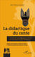 Didactique du conte - contribution pédagogique à l'étude du conte dans l'espace sénégalais