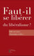 Faut-il se libérer du libéralisme ?
