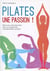 Pilates une passion - retrouvez votre bien-être avec un programme d'entraînement complet