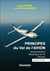 Principes du vol de l'avion : Aérodynamique Mécanique du vol Pilotage. De la PPL à l'ATPL