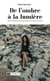 De l'ombre à la lumière