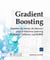Gradient boosting : exploitez les arbres de décision pour le Machine Learning (XGBoost, CatBoost, LightGBM)