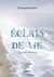 Éclats de vie- Mes voyages extraordinaires : Mes voyages extraordinaires