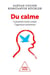 Du calme ! comment lutter contre l'agitation intérieure