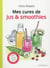 Mes petites cures de jus & smoothies
