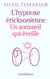 L'hypnose ericksonienne - un sommeil qui eveille - 2e edition 2000