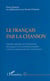 Le Français par la Chanson : Nouvelles approches de l'enseignement de la langue et de la civilisation française à travers la chanson populaire contemporaine