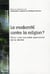 La modernité contre la religion ? pour une nouvelle approche de la laïcité