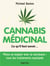 Cannabis médicinal - le guide pratique
