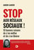 Stop aux reseaux sociaux ! 10 bonnes raisons de s'en méfier et de s'en libérer