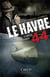 Le Havre 44 : Un u-boot, un espion, un trésor