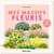 Mes massifs fleuris : Planifier et cultiver au fil des saisons