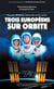 Trois Européens sur orbite : Thomas, Matthias, Samantha et les autres