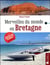 Merveilles du monde : en Bretagne