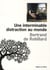 Une interminable distraction au monde