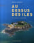 Au-dessus des îles - de la manche à l'atlantique