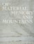 Of materials, memory, and mountains